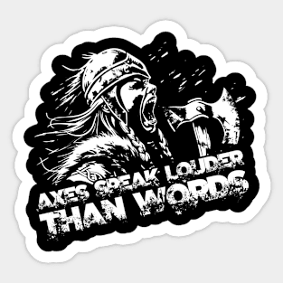 Axes speak louder than words Sticker